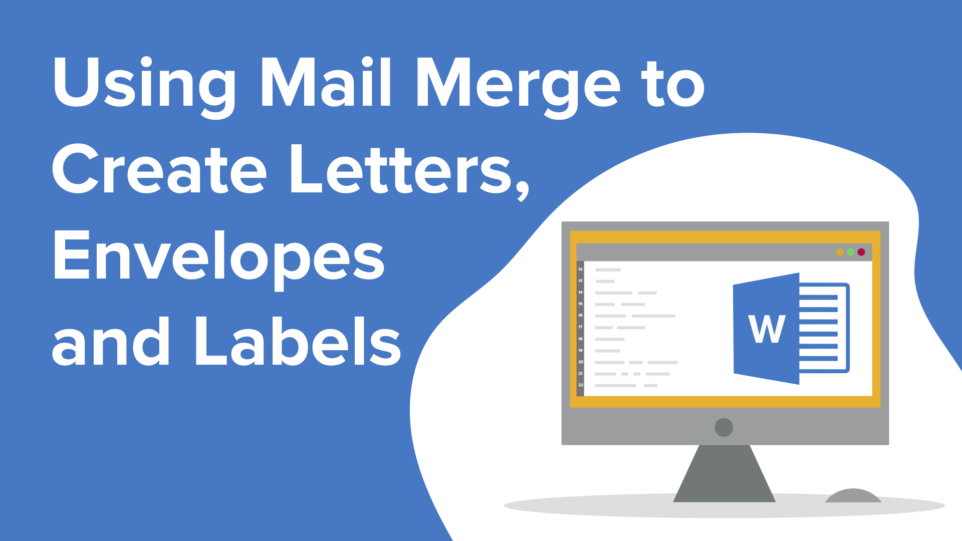 Using Mail Merge to Create Letters, Envelopes and Labels Lecturio
